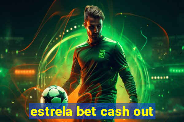 estrela bet cash out