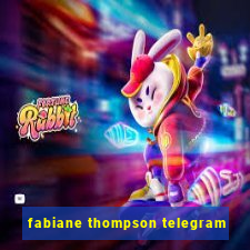 fabiane thompson telegram