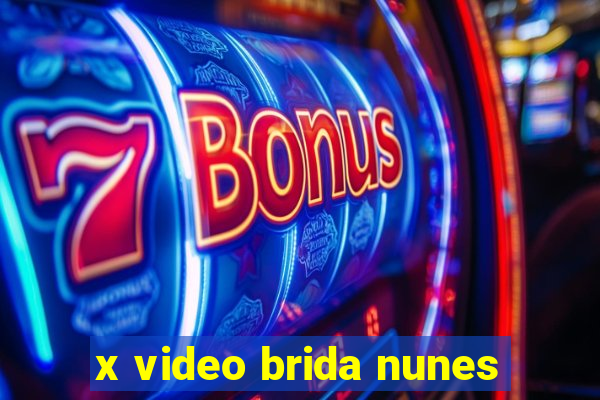 x video brida nunes