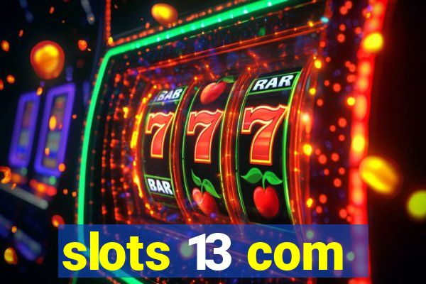 slots 13 com