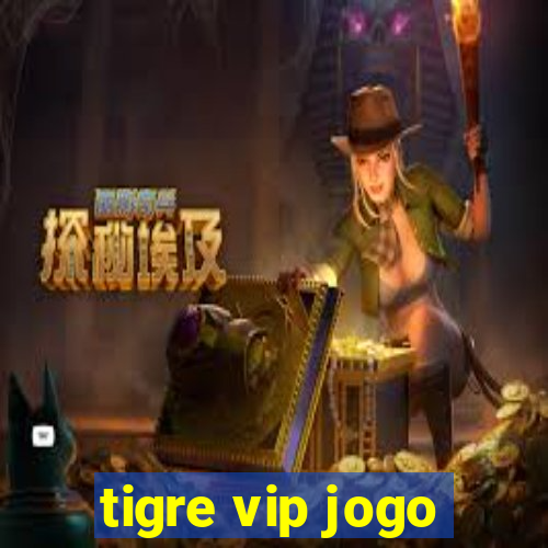 tigre vip jogo