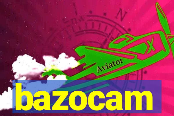 bazocam