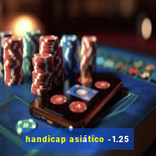 handicap asiático -1.25