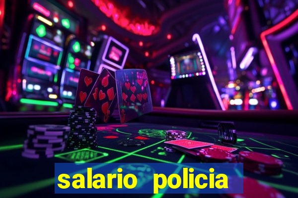 salario policia civil ba