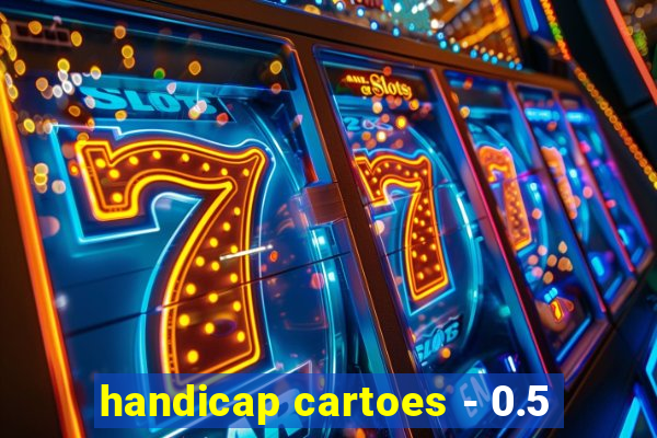 handicap cartoes - 0.5