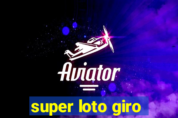 super loto giro