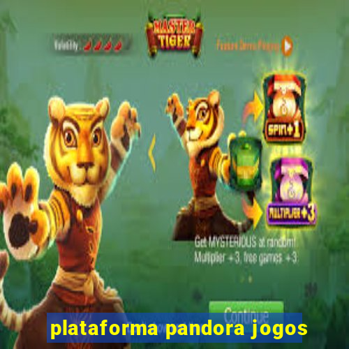 plataforma pandora jogos