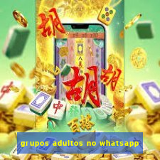 grupos adultos no whatsapp