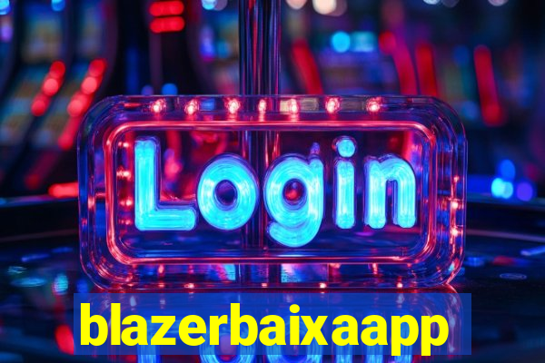 blazerbaixaapp