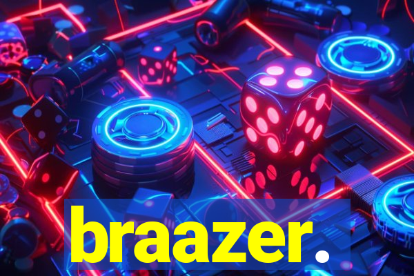 braazer.