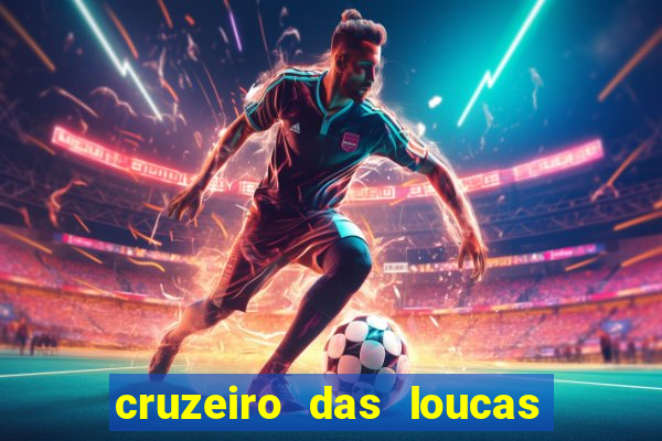 cruzeiro das loucas onde assistir