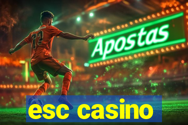 esc casino