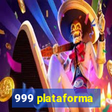 999 plataforma