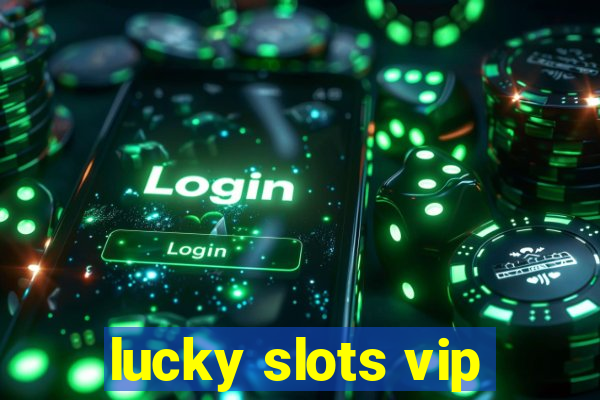 lucky slots vip