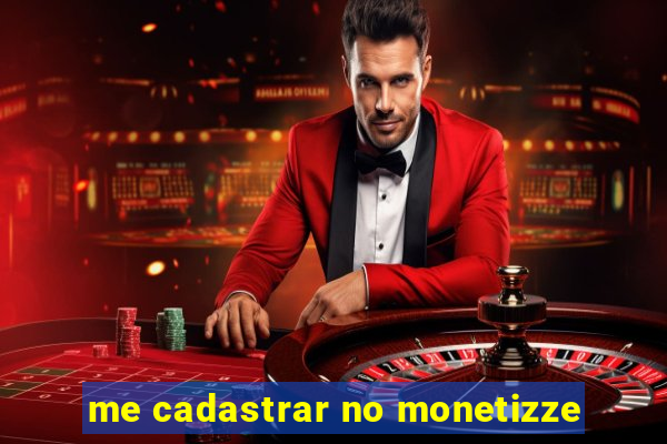 me cadastrar no monetizze