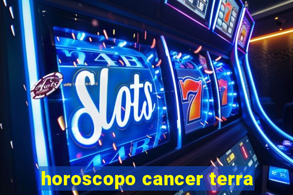 horoscopo cancer terra