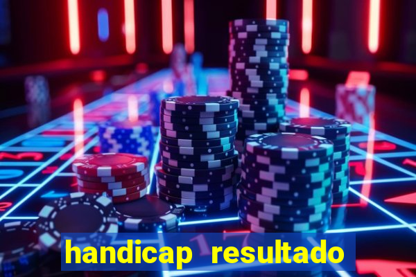 handicap resultado final 2