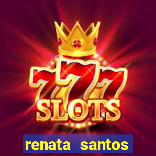 renata santos youtube nua