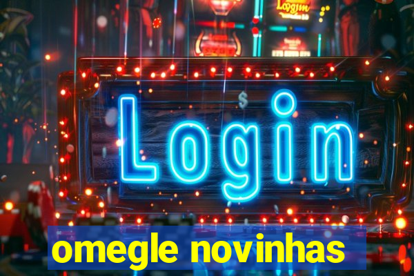 omegle novinhas