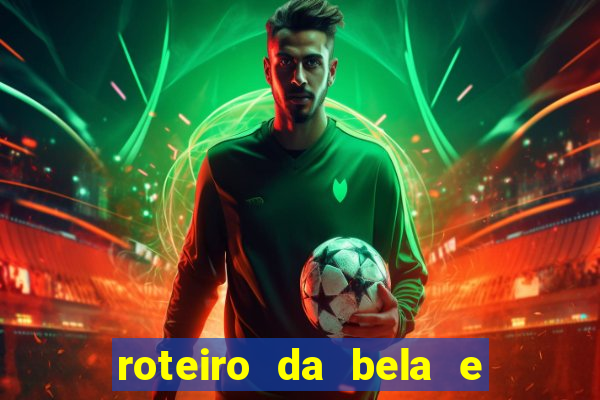 roteiro da bela e a fera