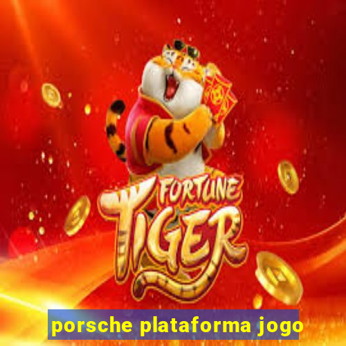 porsche plataforma jogo