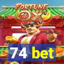 74 bet