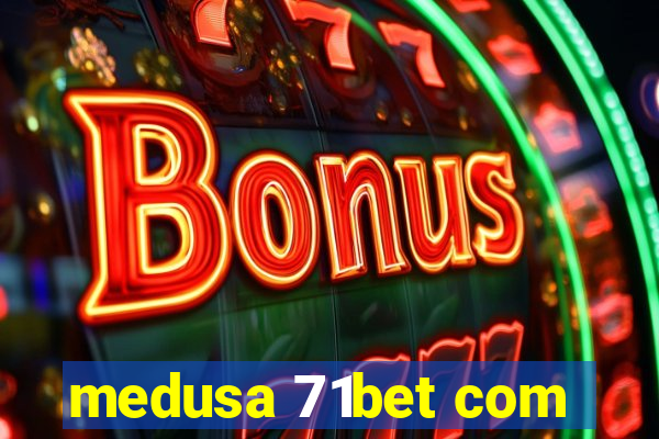 medusa 71bet com