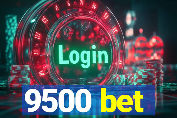 9500 bet