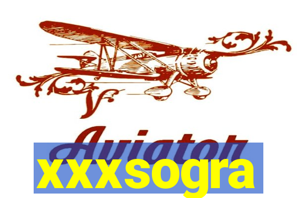 xxxsogra