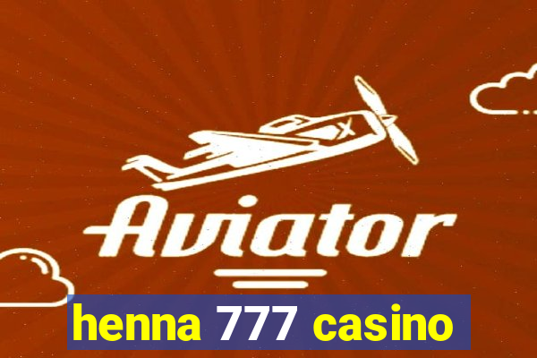 henna 777 casino