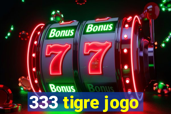 333 tigre jogo