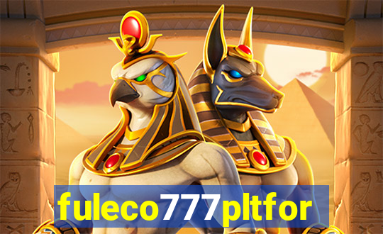 fuleco777pltfor