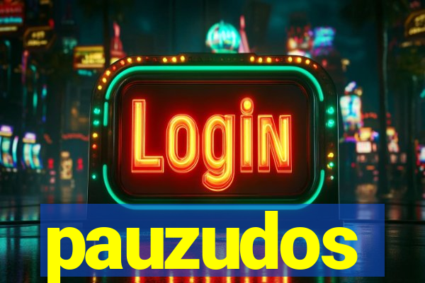 pauzudos