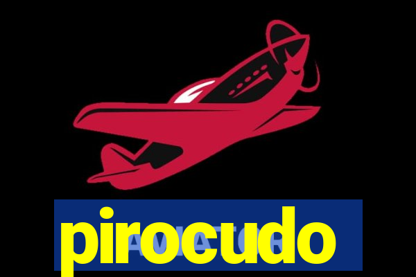 pirocudo