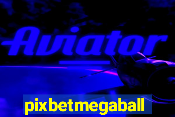 pixbetmegaball