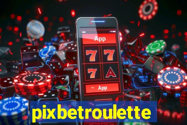 pixbetroulette