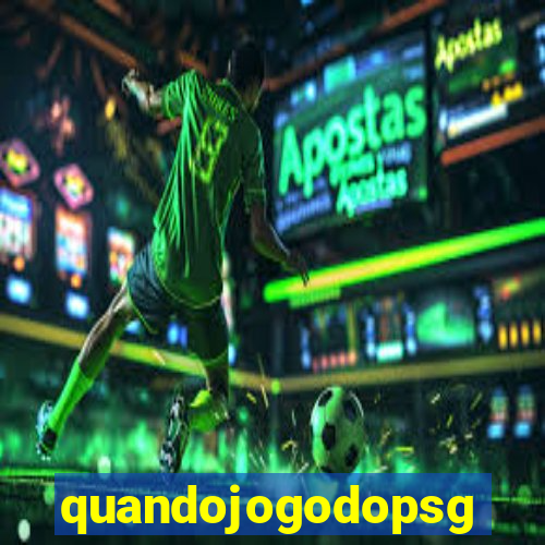 quandojogodopsg